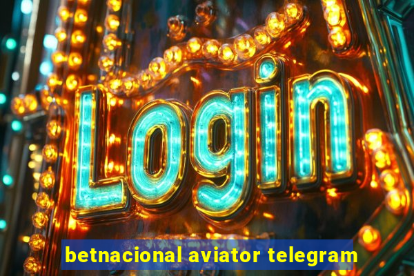 betnacional aviator telegram